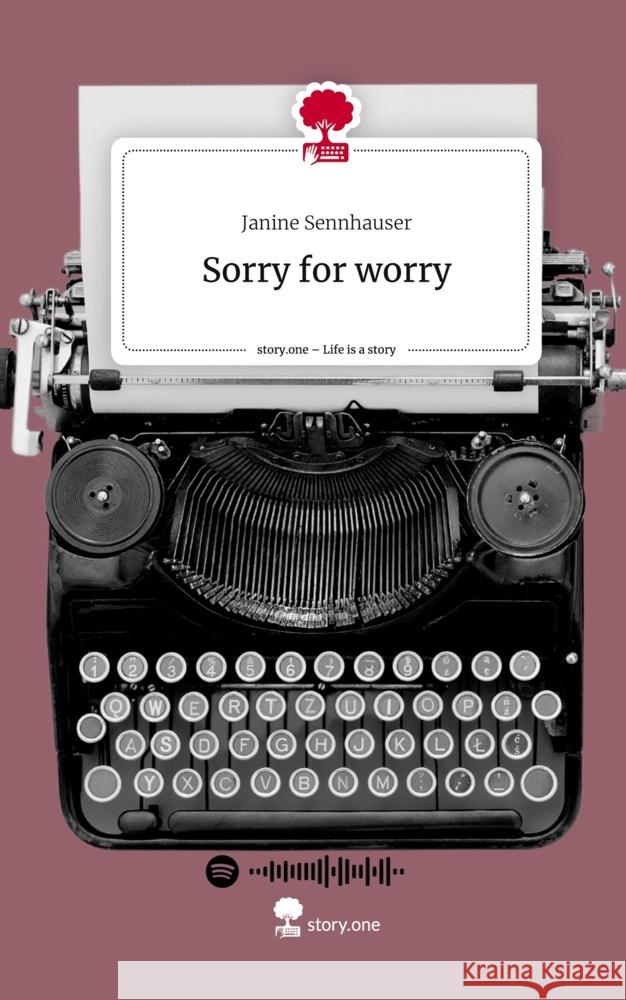 Sorry for worry. Life is a Story - story.one Sennhauser, Janine 9783710869730