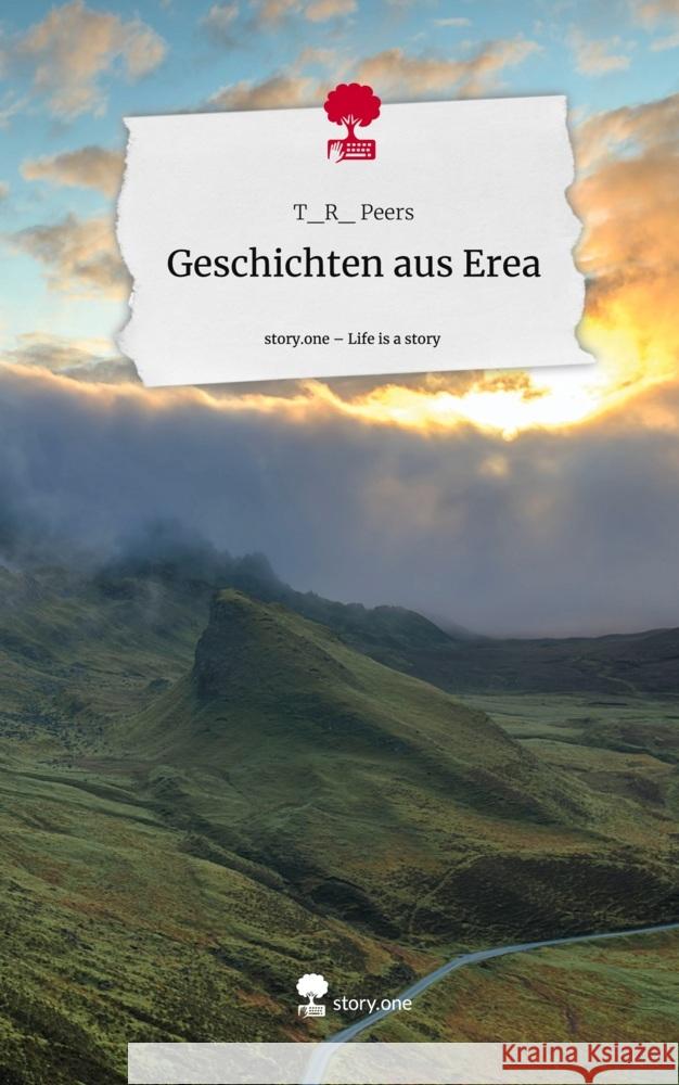 Geschichten aus Erea. Life is a Story - story.one Peers, T_R_ 9783710869754