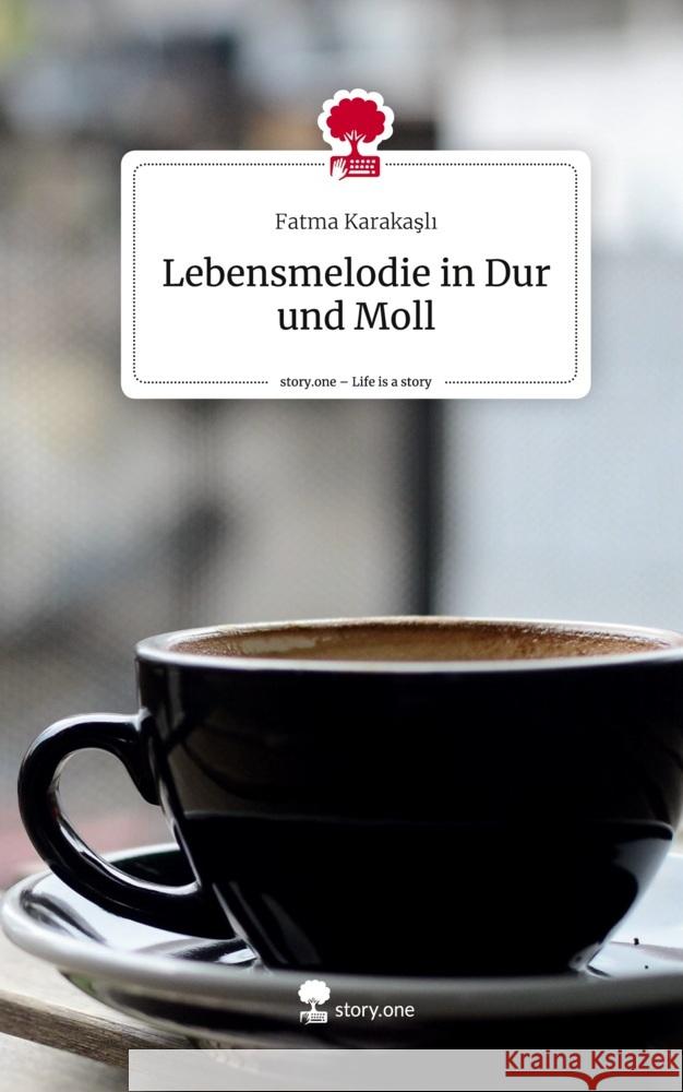 Lebensmelodie in Dur und Moll. Life is a Story - story.one Karakasli, Fatma 9783710869778