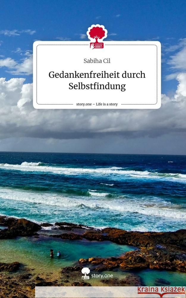 Gedankenfreiheit durch Selbstfindung. Life is a Story - story.one Cil, Sabiha 9783710869860