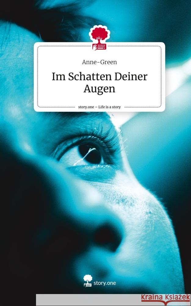 Im Schatten Deiner Augen. Life is a Story - story.one Anne-Green 9783710870347