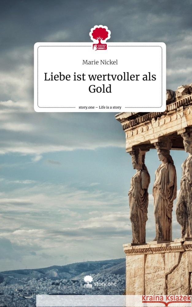 Liebe ist wertvoller als Gold. Life is a Story - story.one Nickel, Marie 9783710870590