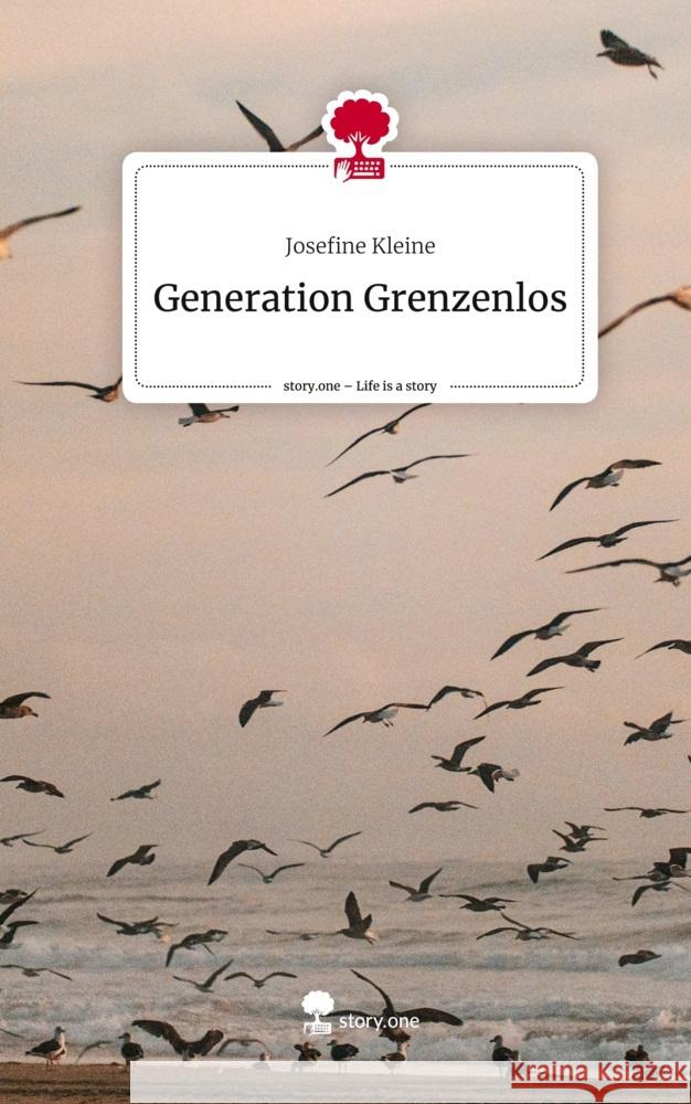 Generation Grenzenlos. Life is a Story - story.one Kleine, Josefine 9783710870637