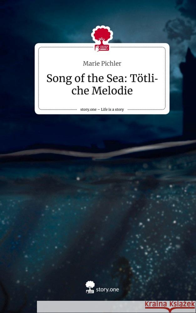 Song of the Sea: Tödliche Melodie. Life is a Story - story.one Pichler, Marie 9783710870866