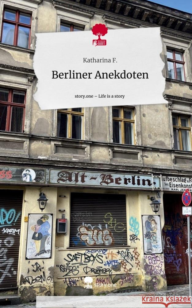 Berliner Anekdoten. Life is a Story - story.one F., Katharina 9783710871054