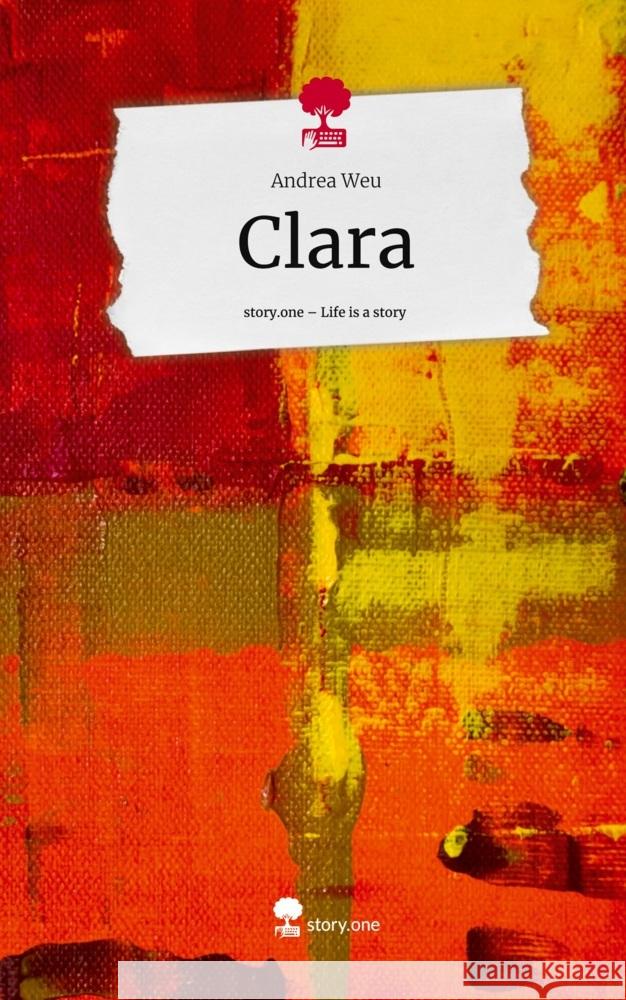 Clara. Life is a Story - story.one Weu, Andrea 9783710871290