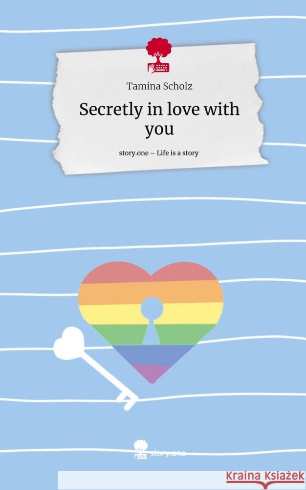 Secretly in love with you. Life is a Story - story.one Scholz, Tamina 9783710871467