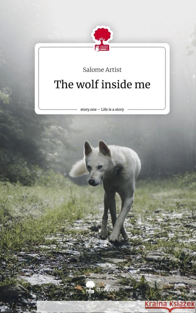 The wolf inside me. Life is a Story - story.one Artist, Salome 9783710871627