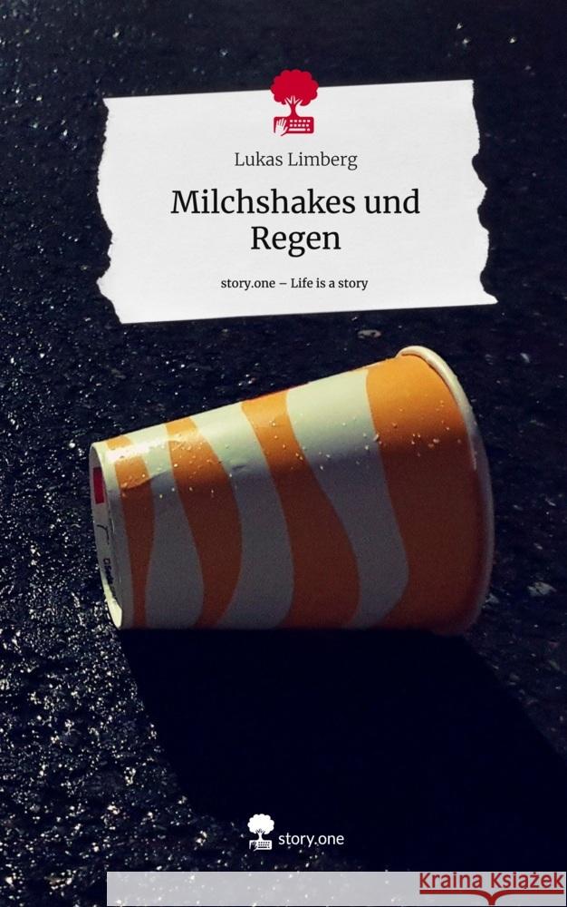 Milchshakes und Regen. Life is a Story - story.one Limberg, Lukas 9783710871818