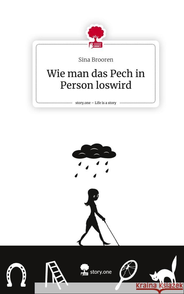 Wie man das Pech in Person loswird. Life is a Story - story.one Brooren, Sina 9783710872006