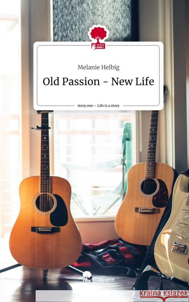 Old Passion - New Life. Life is a Story - story.one Helbig, Melanie 9783710872013