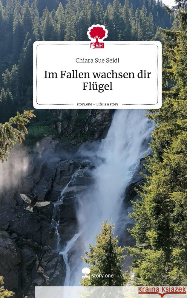 Im Fallen wachsen dir Flügel. Life is a Story - story.one Seidl, Chiara Sue 9783710872136