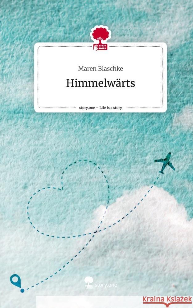 Himmelwärts. Life is a Story - story.one Blaschke, Maren 9783710872235