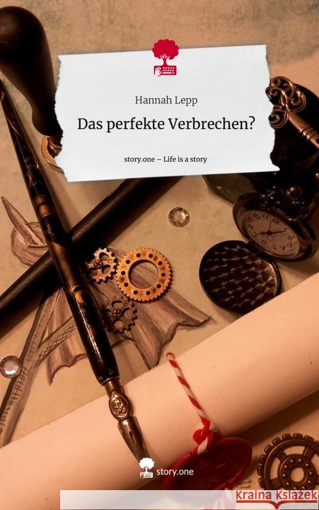 Das perfekte                         Verbrechen?. Life is a Story - story.one Lepp, Hannah 9783710872389