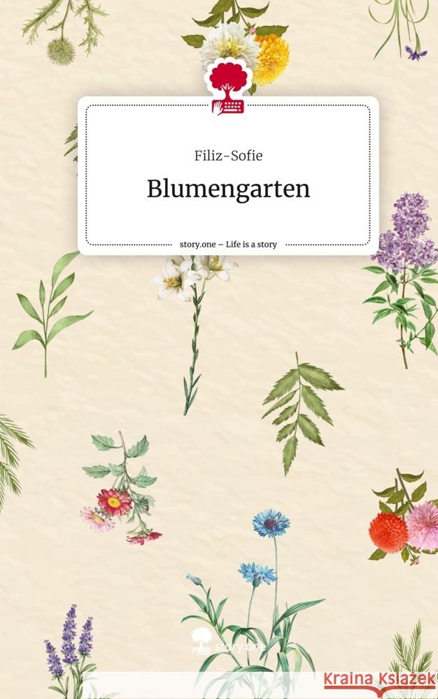 Blumengarten. Life is a Story - story.one Filiz-Sofie 9783710872600