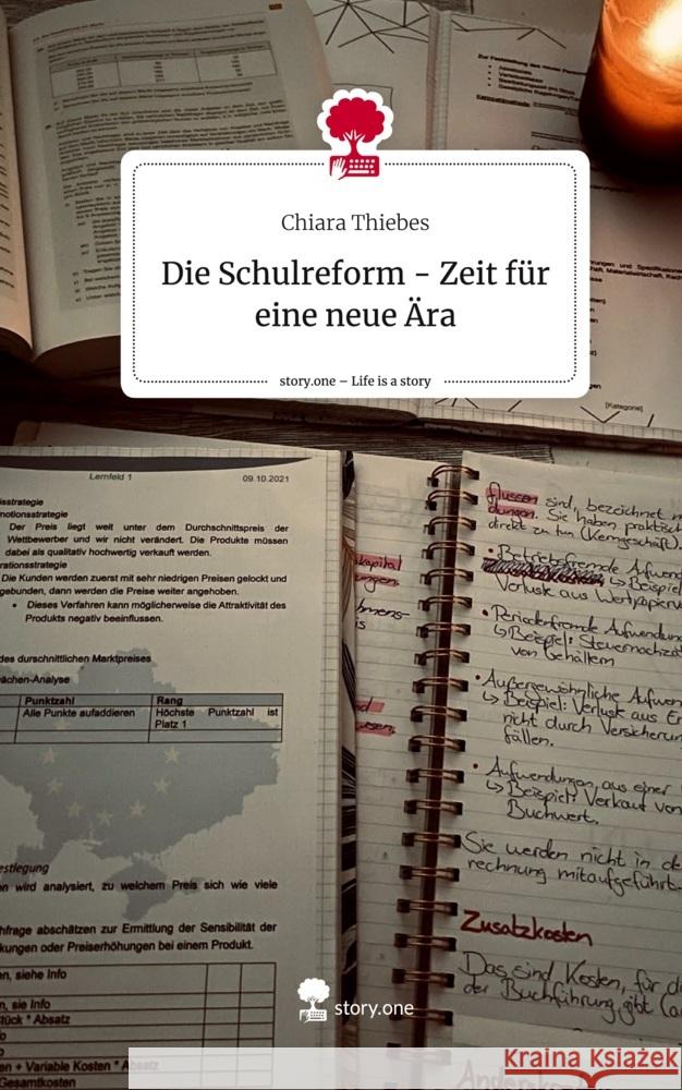 Die Schulreform - Zeit für eine neue Ära. Life is a Story - story.one Thiebes, Chiara 9783710872938