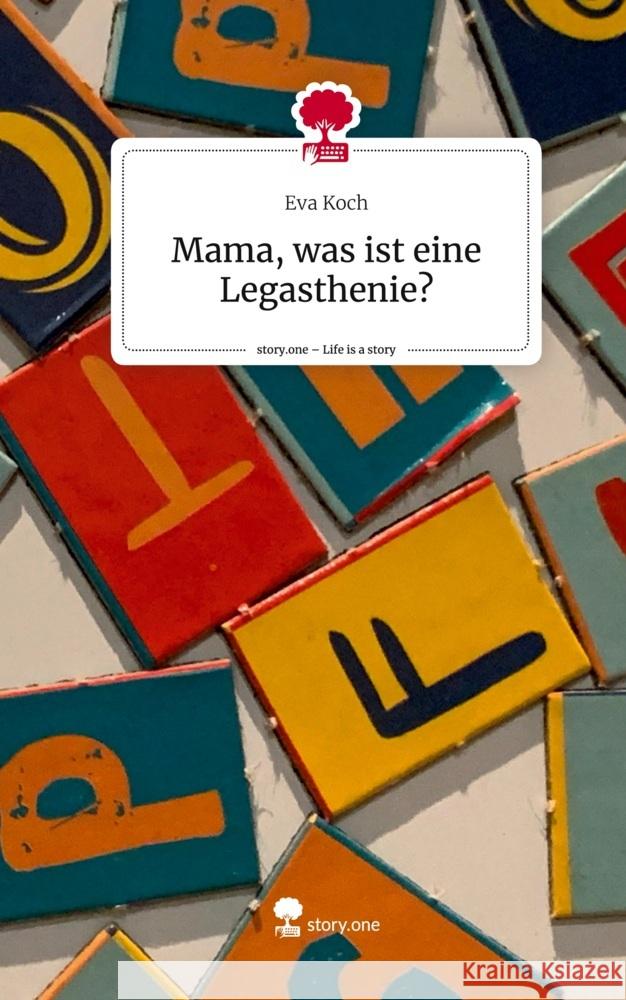 Mama, was ist eine Legasthenie?. Life is a Story - story.one Koch, Eva 9783710873058 story.one publishing