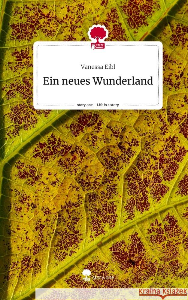 Ein neues Wunderland. Life is a Story - story.one Eibl, Vanessa 9783710873362