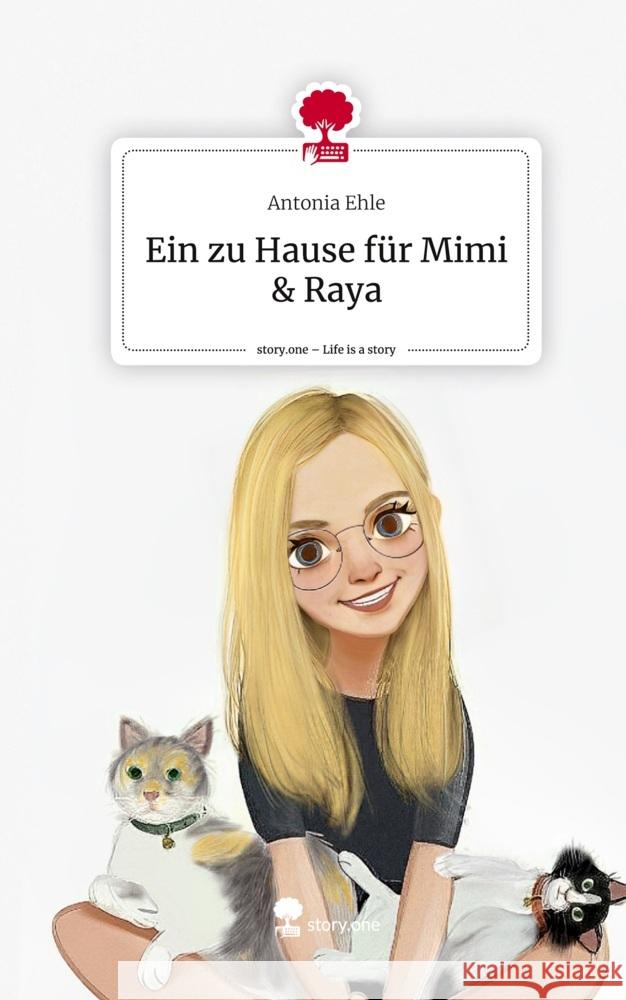 Ein zu Hause für Mimi & Raya. Life is a Story - story.one Ehle, Antonia 9783710873997