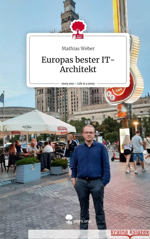 Europas bester IT-Architekt. Life is a Story - story.one Weber, Mathias 9783710874253 story.one publishing