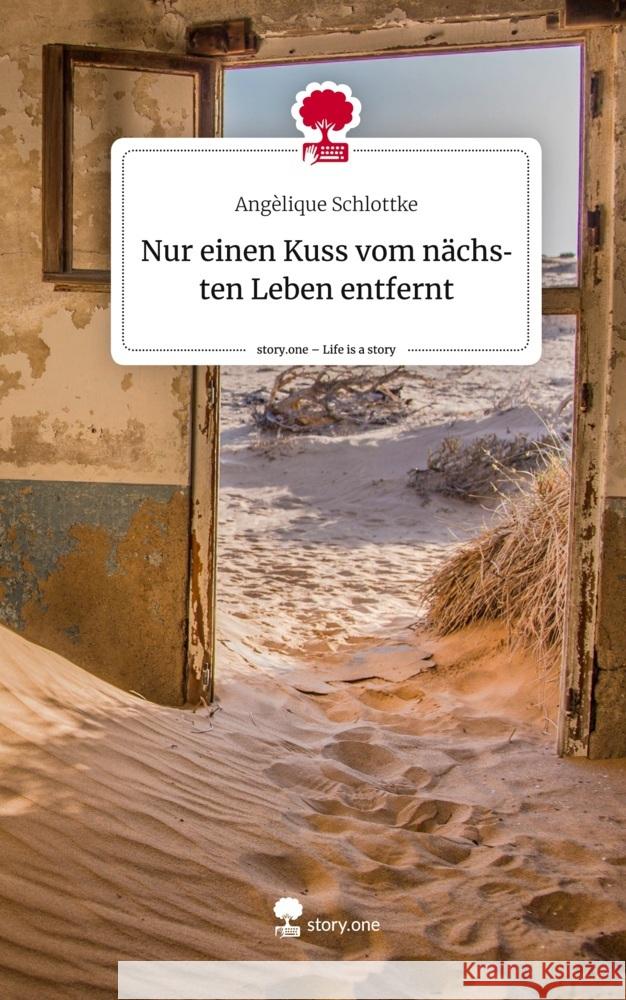 Nur einen Kuss vom nächsten Leben entfernt. Life is a Story - story.one Schlottke, Angèlique 9783710874383