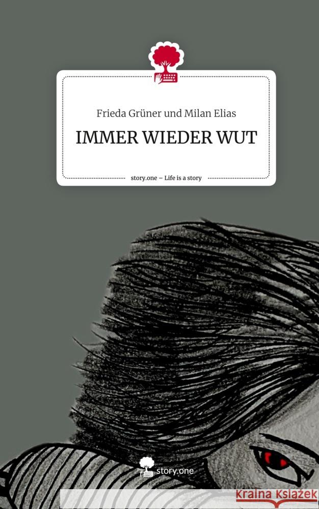 IMMER WIEDER WUT. Life is a Story - story.one und Milan Elias, Frieda Grüner 9783710874598 story.one publishing