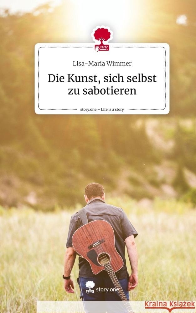 Die Kunst, sich selbst zu sabotieren. Life is a Story - story.one Wimmer, Lisa-Maria 9783710874840