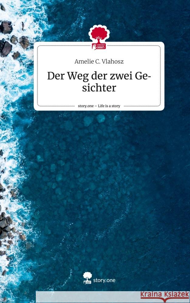 Der Weg der zwei Gesichter. Life is a Story - story.one Vlahosz, Amelie C. 9783710875007