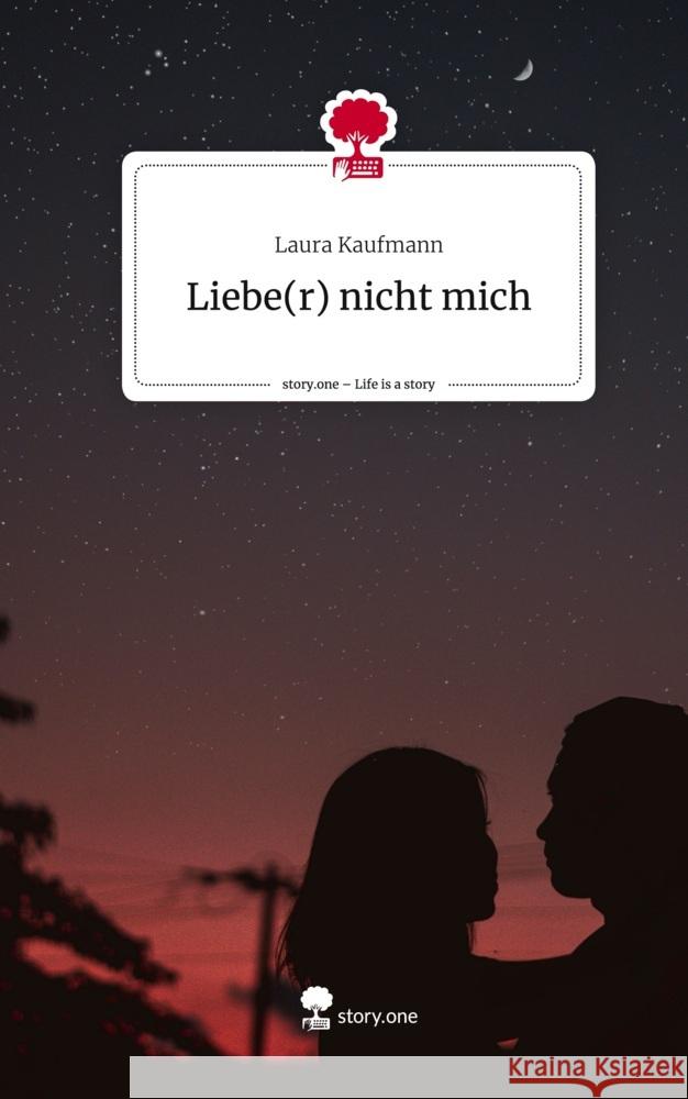 Liebe(r) nicht mich. Life is a Story - story.one Kaufmann, Laura 9783710875182