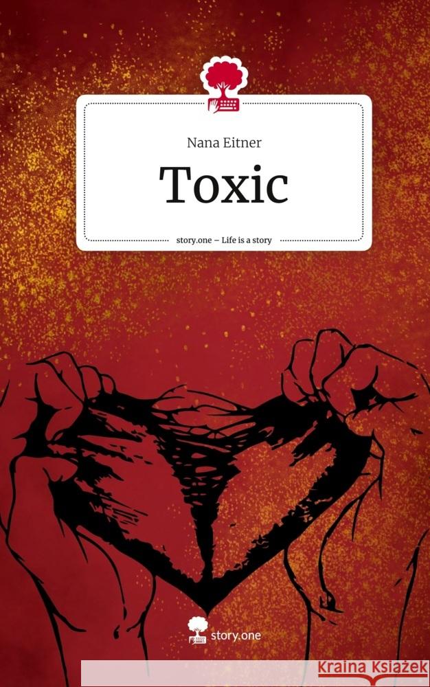 Toxic. Life is a Story - story.one Eitner, Nana 9783710875342