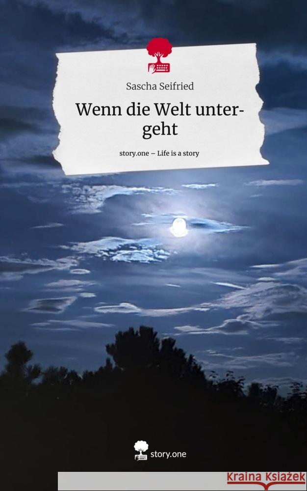 Wenn die Welt untergeht. Life is a Story - story.one Seifried, Sascha 9783710875427