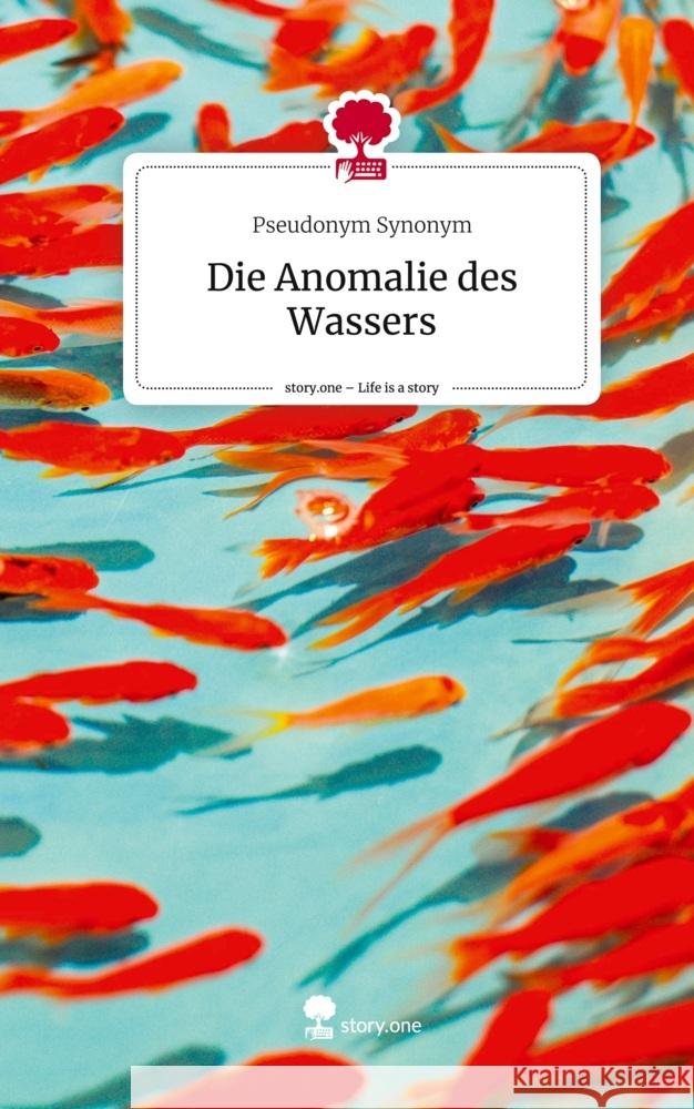 Die Anomalie des Wassers. Life is a Story - story.one Synonym, Pseudonym 9783710875625