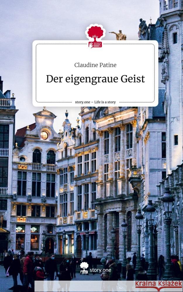 Der eigengraue Geist. Life is a Story - story.one Patine, Claudine 9783710875816