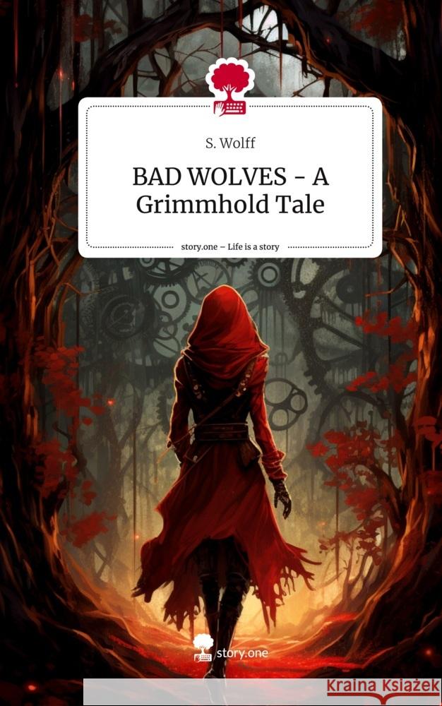 BAD WOLVES - A Grimmhold Tale. Life is a Story - story.one Wolff, S. 9783710875861