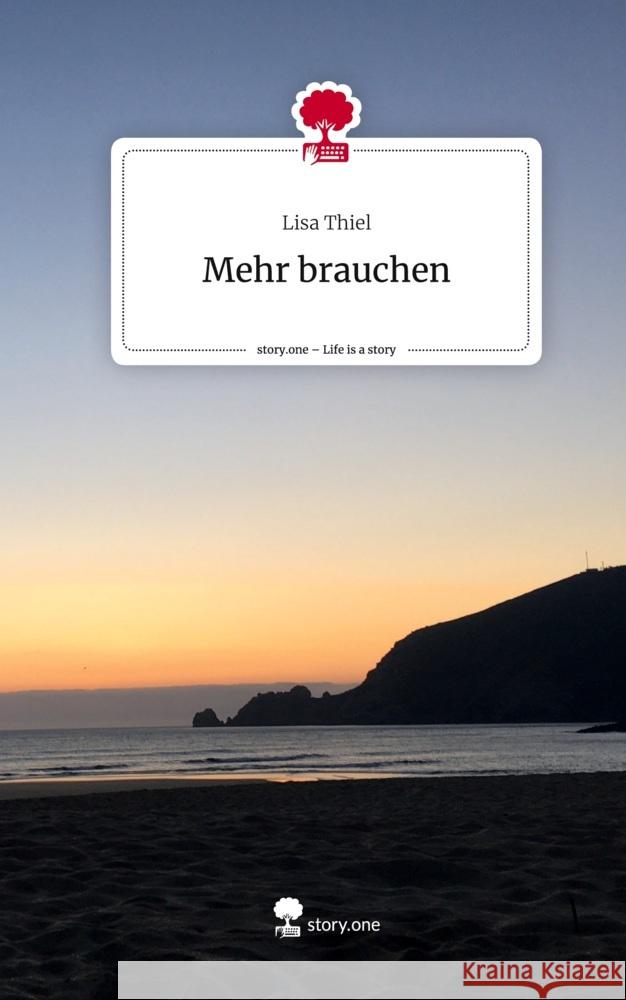 Mehr brauchen. Life is a Story - story.one Thiel, Lisa 9783710875878