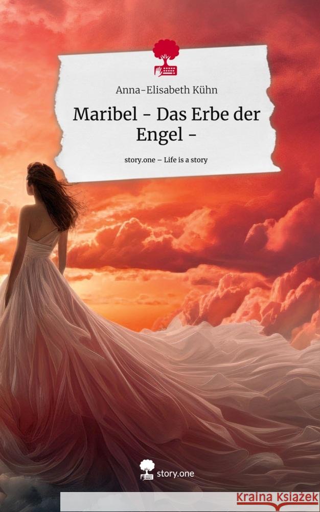 Maribel - Das Erbe der Engel -. Life is a Story - story.one Kühn, Anna-Elisabeth 9783710876141