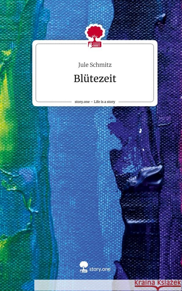 Blütezeit. Life is a Story - story.one Schmitz, Jule 9783710876271