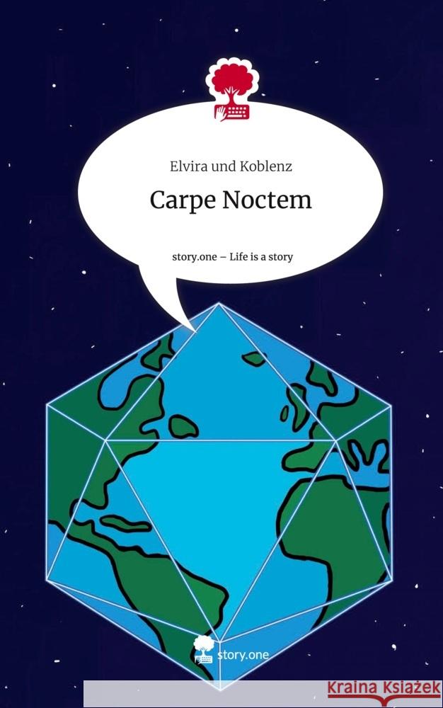 Carpe Noctem. Life is a Story - story.one und Koblenz, Elvira 9783710876332 story.one publishing