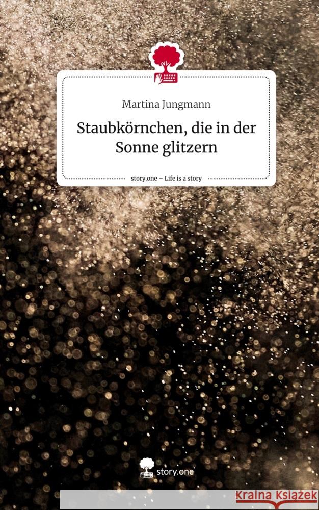 Staubkörnchen, die in der Sonne glitzern. Life is a Story - story.one Jungmann, Martina 9783710876455