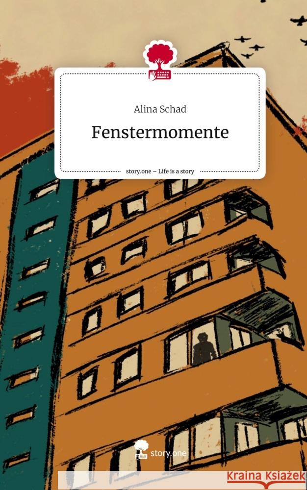 Fenstermomente. Life is a Story - story.one Schad, Alina 9783710876561 story.one publishing