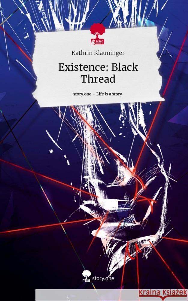 Existence: Black Thread. Life is a Story - story.one Klauninger, Kathrin 9783710876882