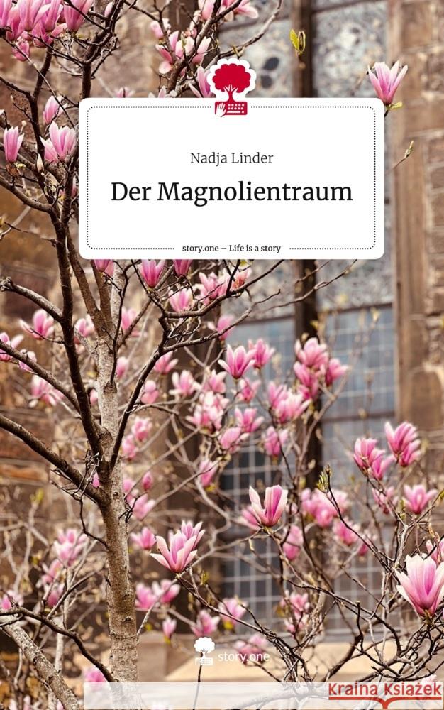 Der Magnolientraum. Life is a Story - story.one Linder, Nadja 9783710877124