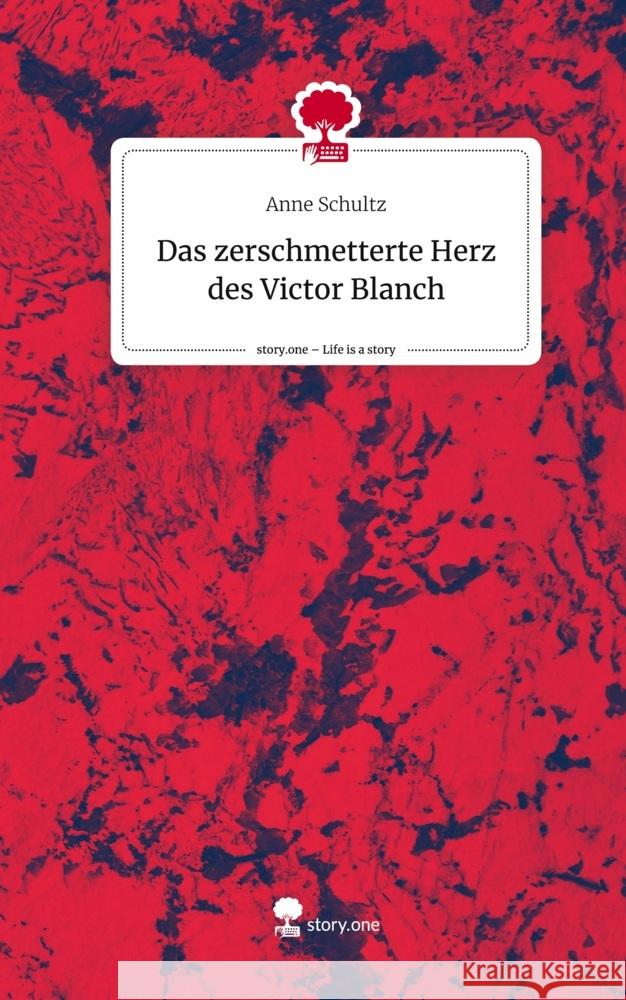 Das zerschmetterte Herz des Victor Blanch. Life is a Story - story.one Schultz, Anne 9783710877162