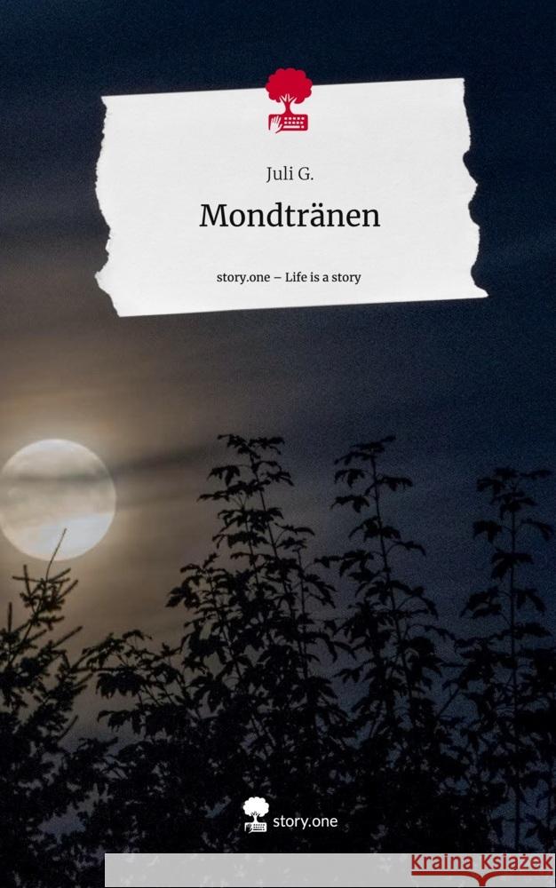 Mondtränen. Life is a Story - story.one G., Juli 9783710877476