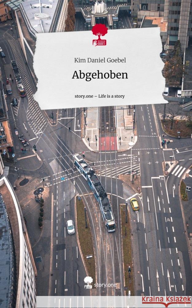 Abgehoben. Life is a Story - story.one Goebel, Kim Daniel 9783710877575