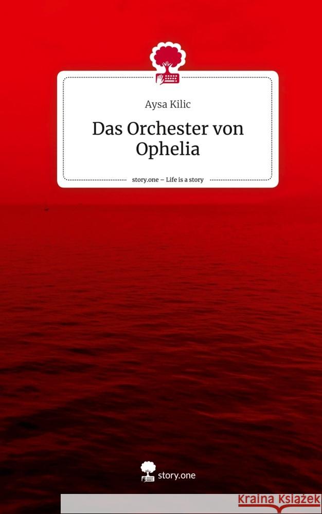 Das Orchester von Ophelia. Life is a Story - story.one Kilic, Aysa 9783710877681