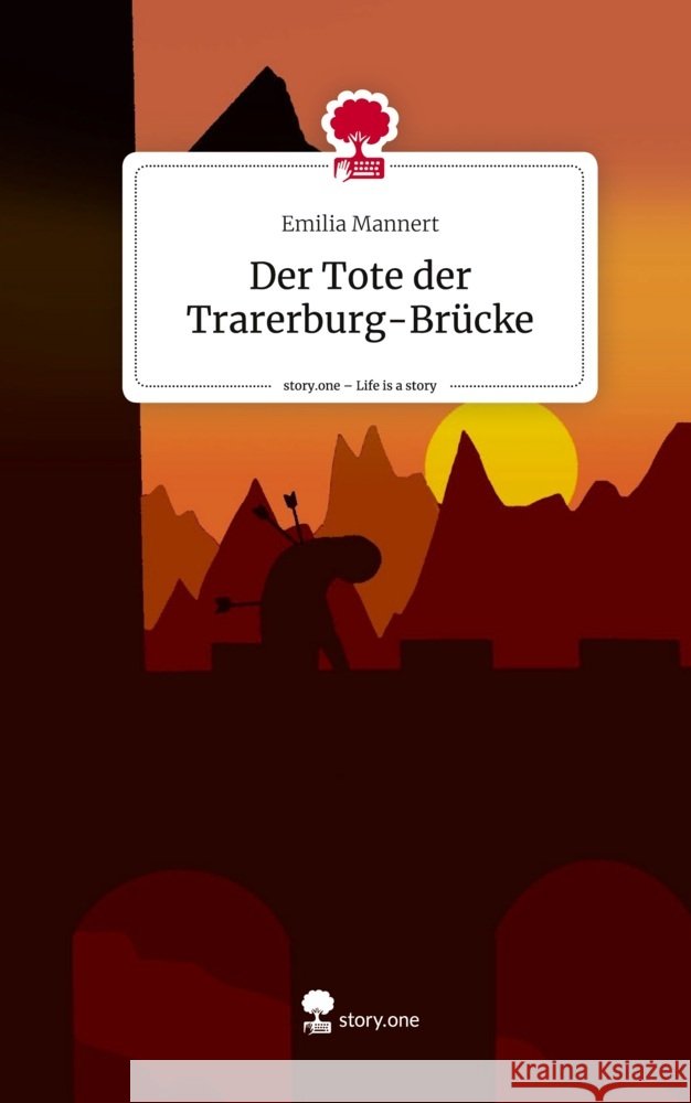 Der Tote der Trarerburg-Brücke. Life is a Story - story.one Mannert, Emilia 9783710877698
