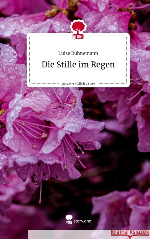 Die Stille im Regen. Life is a Story - story.one Bühnemann, Luise 9783710878367