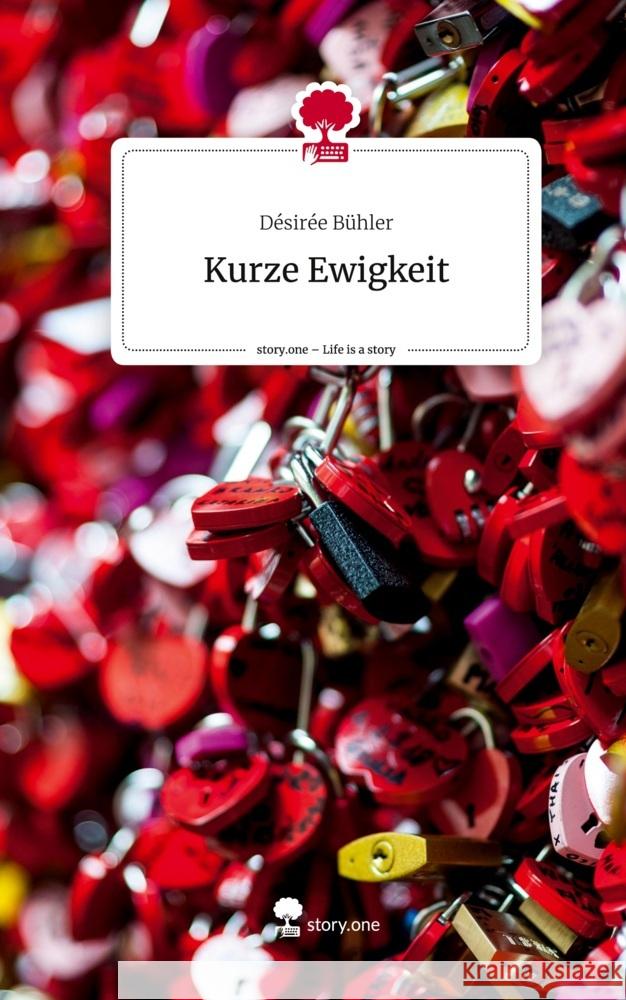 Kurze Ewigkeit. Life is a Story - story.one Bühler, Désirée 9783710878374