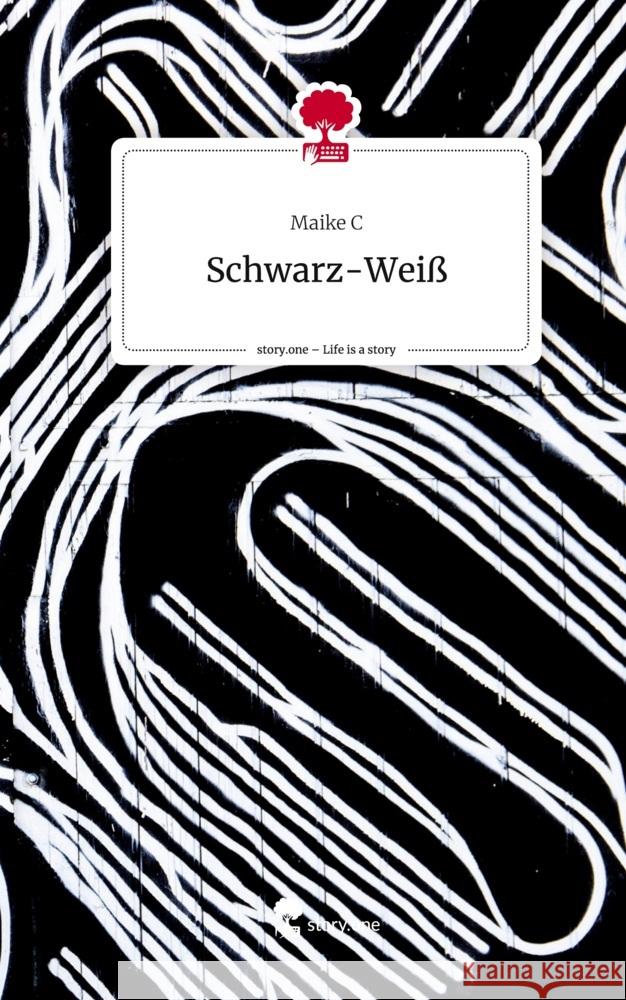 Schwarz-Weiß. Life is a Story - story.one C, Maike 9783710878701